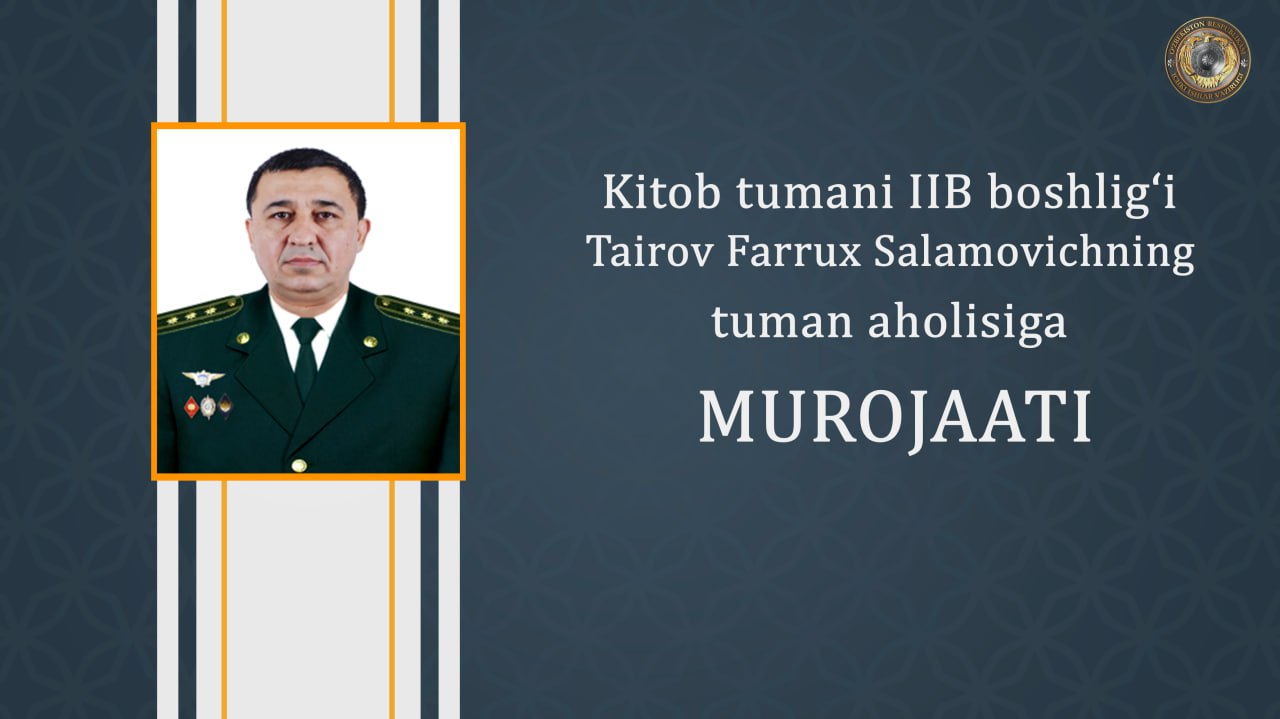 Kitob tumani Ichki ishlar bo‘limi boshlig‘i polkovnik Tairov Farrux Salomovichning tuman a…